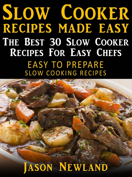 Cover image for Slow Cooker Recipes Made Easy: The Best 30 Slow Cooker Recipes For Easy Chefs